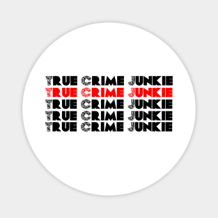 True Crime Junkie 2 Magnet